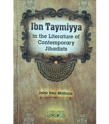 Ibn Taymiyya in the Literature of Contemporary Jihadists by Jabir Sani Maihula - Hardback