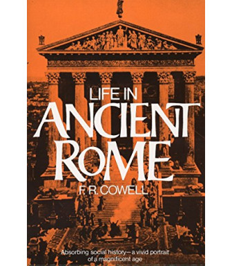Life in Ancient Rome by Cowell, F.R.
