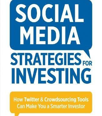 Social Media Strategies For Investing: How Twitter and Crowdsourcing Tools Can Make You a Smarter Investor by Egger, Brian D