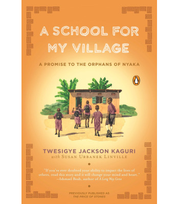 A School for My Village by Kaguri, Twesigye Jackson