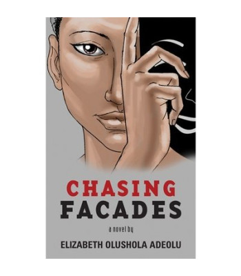 Chasing Facades by Elizabeth Olushola Adeolu