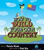How to Build Your Own Country (CitizenKid) Hardcover – August 1, 2009 by Valerie Wyatt 