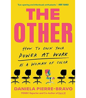 The Other: How to Own Your Power at Work as a Woman of Color by Daniela Pierre-Bravo - Hardcover
