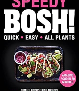 Speedy BOSH!: Over 100 New Quick and Easy Plant-Based Meals in 30 Minutes from the Authors of the Highest Selling Vegan Cookbook Ever by Henry Firth, Ian Theasby - Hardback