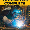 Welding Complete, 2nd Edition: Techniques, Project Plans & Instructions by Michael A. Reeser -Hardcover