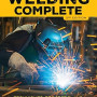 Welding Complete, 2nd Edition: Techniques, Project Plans & Instructions by Michael A. Reeser -Hardcover