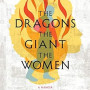 The Dragons, the Giant, the Women: A Memoir by Wayétu Moore -Paperback 