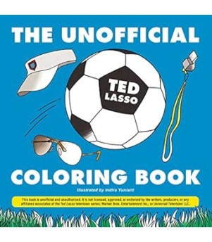 The Unofficial Ted Lasso Coloring Book (Unofficial Coloring Book Gift Series) Paperback – Coloring Book by Indira Yuniarti
