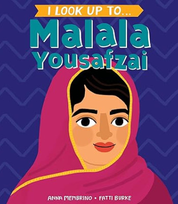I Look Up To... Malala Yousafzai by Anna Membrino, Fatti Burke -Board book