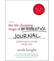 The Life-Changing Magic of Not Giving a F*ck Journal Practical Ways to Care Less and Get More By Sarah Knight- Paperback Journal