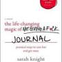 The Life-Changing Magic of Not Giving a F*ck Journal Practical Ways to Care Less and Get More By Sarah Knight- Paperback Journal