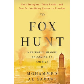 The Fox Hunt A Refugee's Memoir of Coming to America by Mohammed Al Samawi - Hardcover