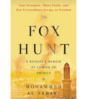 The Fox Hunt A Refugee's Memoir of Coming to America by Mohammed Al Samawi - Hardcover