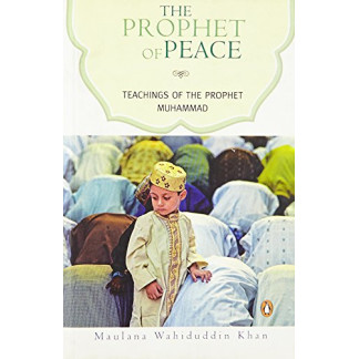 The Prophet of Peace: Teachings of the Prophet Muhammad by- Khan, Maulana Wahiduddin - Paperback
