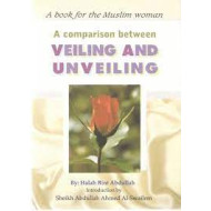 A comparison between Veiling and Unveiling by Halah Bint Abdullah - Paperback