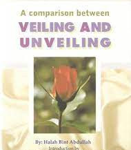 A comparison between Veiling and Unveiling by Halah Bint Abdullah - Paperback