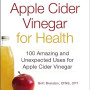 Apple Cider Vinegar For Health: 100 Amazing and Unexpected Uses for Apple Cider Vinegar by Britt Brandon - Paperback