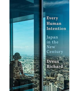Every Human Intention Japan in the New Century By Dreux Richard -Hardback