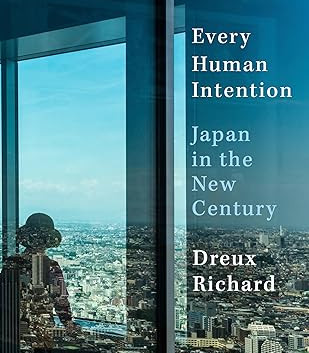 Every Human Intention Japan in the New Century By Dreux Richard -Hardback