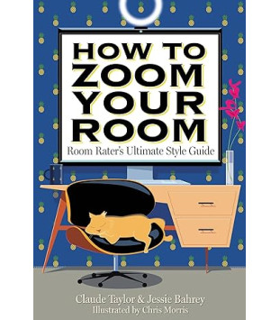 How to Zoom Your Room by Claude Taylor & Jessie Bahrey - Hardback