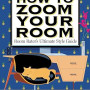 How to Zoom Your Room by Claude Taylor & Jessie Bahrey - Hardback