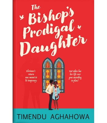 The Bishop’s Prodigal Daughter by Timendu Aghahowa - Paperback