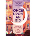 Once Upon an Eid: Stories of Hope and Joy by 15 Muslim Voices by S. K. Ali, Aisha Saeed - Hardback 