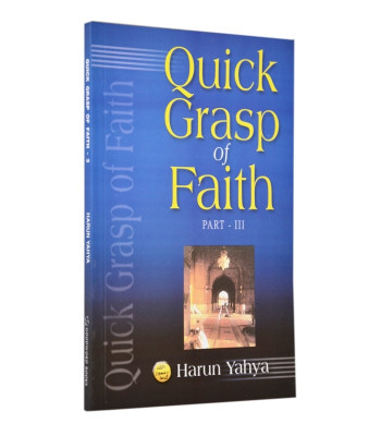 Quick Grasp of Faith - III by Harun Yahya