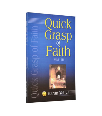 Quick Grasp of Faith - III by Harun Yahya