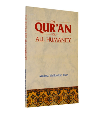 Quran for All Humanity / Maulana Wahiduddin Khan