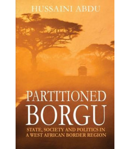 Partitioned Borgu: State, Society and Politics in a West African Border Region by Hussaini Abdu - Paperback