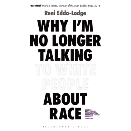 Why I’m No Longer Talking to White People About Race: The #1 Sunday Times Bestseller by Reni Eddo-Lodge- Hardback