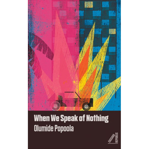 When We Speak of Nothing by Olumide Popoola