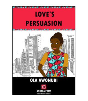 Love's Persuasion by Ola Awonubi 