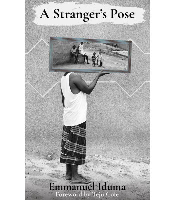 A Stranger’s Pose by Emmanuel Iduma - Paperback 