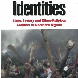 Clash of identities : state, society and ethno-religious conflicts in Northern Nigeria By Hussaini Abdu