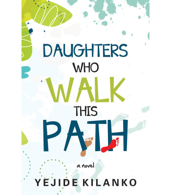 Daughters Who Walk This Path by Yejide Kilanko - Paperback