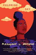 Chlorine Sky by Mahogany L. Browne - Hardback