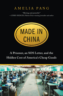 Made in China: A Prisoner, an SOS Letter, and the Hidden Cost of America's Cheap Goods by Pang, Amelia - Hardback