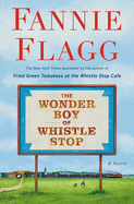 The Wonder Boy of Whistle Stop by Flagg, Fannie-Hardback
