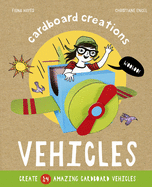 Vehicles: Create 14 Amazing Cardboard Vehicles (Cardboard Creations) by Engel, Christiane-Hardcover